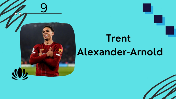 Trent Alexander Arnoldi là cầu thủ top 9 giá trị cao nhất hè 2020