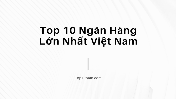Top 10 ngân hàng Việt Nam