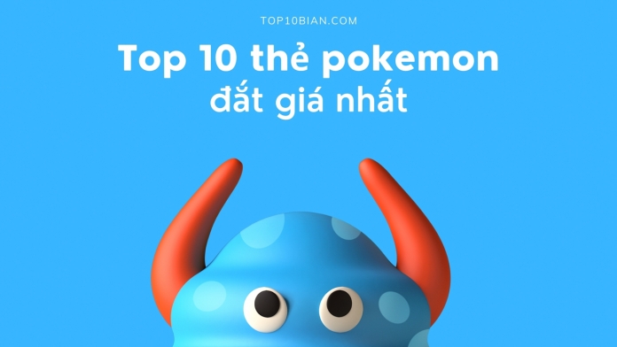 Top 10 thẻ pokemon đắt giá nhất thế giới