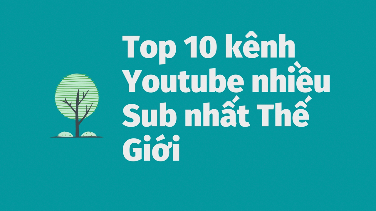 Top 10 Youtube Nhiều Sub Nhất Thế Giới - Top10BiAn