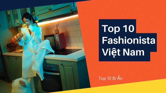 Top 10 Fashionista Việt Nam
