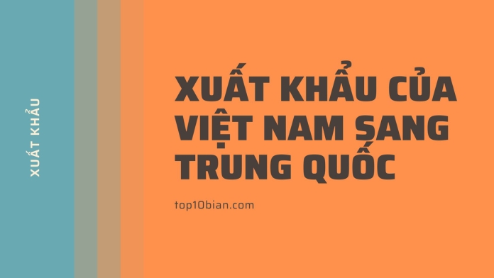 Xuất khẩu của Việt Nam sang Trung Quốc